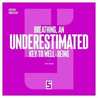 Breathing, an Underestimated Key to Well Being