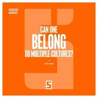 Can One Belong to Multiple Cultures ?