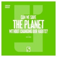 Can We Save the Planet Without Changing Our Habits ?