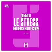 Comment le stress influence notre corps