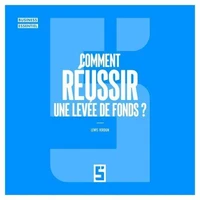Comment réussir une levée de fonds ?