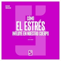 Cómo el estrés influye en nuestro cuerpo