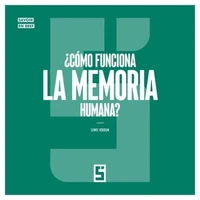 ¿Cómo funciona la Memoria Humana ?