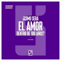 ¿Cómo será el amor dentro de 100 años ?