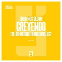 ¿Debemos seguir creyendo en los medios tradicionales ?