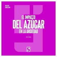El impacto del azúcar en la ansiedad