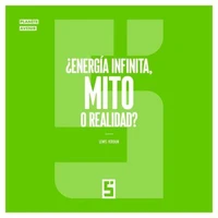 ¿Energía infinita, mito o realidad ?