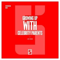Growing Up with Celebrity Parents