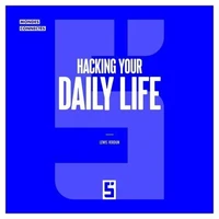 Hacking Your Daily Life