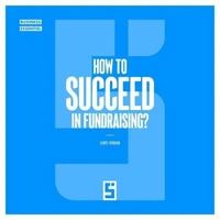 How to Succeed in Fundraising ?