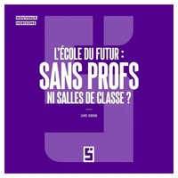 L'école du futur : sans profs ni salles de classe ?
