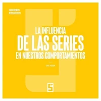 La influencia de las series en nuestros comportamientos