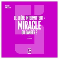 Le jeûne intermittent : miracle ou danger ?