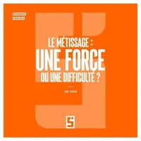 Le métissage : une force ou une difficulté ?