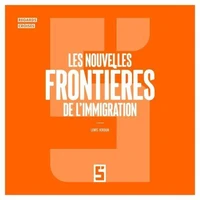 Les nouvelles frontières de l'immigration
