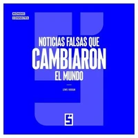 Noticias falsas que cambiaron el mundo