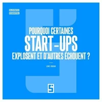 Pourquoi certaines start ups explosent et d'autres échouent ?