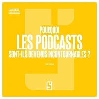 Pourquoi les podcasts sont-ils devenus incontournables ?
