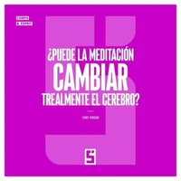 ¿Puede la meditación cambiar realmente el cerebro ?