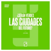 ¿Serán Verdes las Ciudades del Futuro ?
