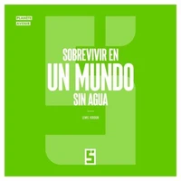 Sobrevivir en un Mundo Sin Agua