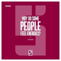 Why Do Some People Feel Energies ?