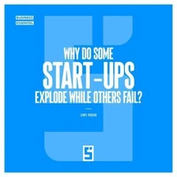 Why Do Some Start Ups Explode While Others Fail ?
