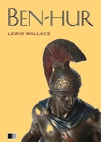 Lewis Wallace - Ben-Hur : Eine Geschichte aus der Zeit Christi.