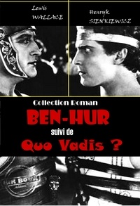 Lewis Wallace et Henryk Sienkiewicz - Ben-Hur (suivi de Quo Vadis ?) [édition intégrale revue et mise à jour].