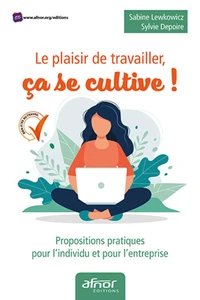 Le plaisir de travailler, ça se cultive !