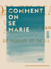  Lex - Comment on se marie - Suivi d'un manuel du parrain et de la marraine.