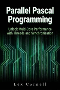 Parallel Pascal Programming: Unlock Multi-Core Performance with Threads and Synchronization