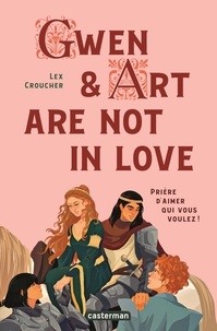 Lex Croucher - Gwen and Art are not in love.