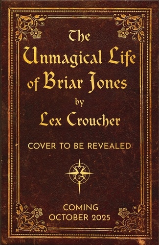 Lex Croucher - The Unmagical Life of Briar Jones - Discover the next dark academia sensation from the instant New York Times bestseller.