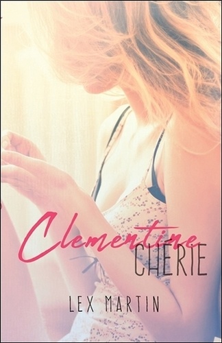 Lex Martin - Clémentine chérie Tome 1 : Chéri.
