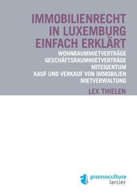 Lex Thielen - Immobilienrecht in Luxemburg einfach erklärt - Wohnraummietverträge – Geschäftsraummietverträge – Miteigentum – Kauf und Verkauf von Immobilien – Mietverwaltung.