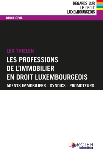 Les professions de l'immobilier en droit luxembourgeois 2e édition