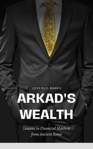  Lexfield Banks - Arkad's Wealth: Lessons in Financial Mastery from Ancient Rome - Personal finance, #1.