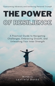  Lexfield Banks - The Power of Resilience: Overcoming Adversity and Achieving Personal Triumph - Self-Help And Personal Growth, #1.