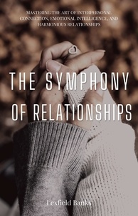 Ebook recherche et téléchargement The Symphony of Relationships - Self-Help And Personal Growth, #1 par  FB2 9798223376415