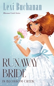  Lexi Buchanan - Runaway Bride in Blossom Creek - Blossom Creek, #6.