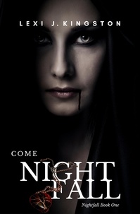  Lexi J. Kingston - Come Nightfall (Nightfall Book One) - Nightfall, #1.