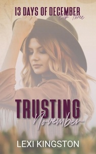  Lexi Kingston - Trusting November (13 Days of December Book Three) - 13 Days of December, #3.