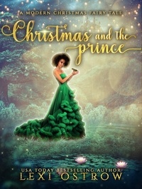  Lexi Ostrow - Christmas and the Prince - Modern Christmas Fairy Tales.