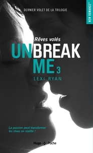 Lexi Ryan - Unbreak me Tome 3 : Rêves volés.