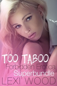  Lexi Wood - Too Taboo! Forbidden Erotica Superbundle - Certified SMUT.