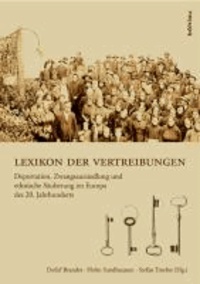 Lexikon der Vertreibungen - Deportation, Zwangsaussiedlung und ethnische Säuberung im Europa des 20. Jahrhunderts.