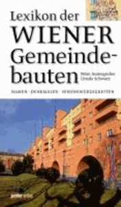 Lexikon der Wiener Gemeindebauten - Namen - Denkmäler - Sehenswürdigkeiten.