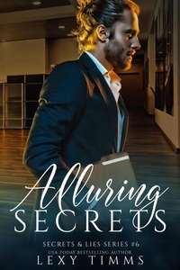  Lexy Timms - Alluring Secrets - Secrets &amp; Lies Series, #6.