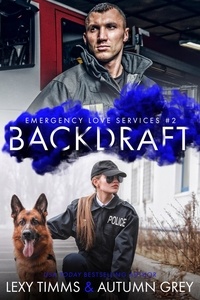 Lexy Timms et  Autumn Gaze - Backdraft - Emergency Love Series, #2.